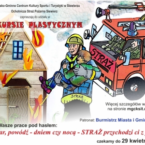 Plakat Konkurs Plastyczny „Pożar, powódź - dniem czy nocą - STRAŻ przychodzi ci z pomocą”